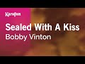 Sealed with a Kiss - Bobby Vinton | Karaoke Version | KaraFun