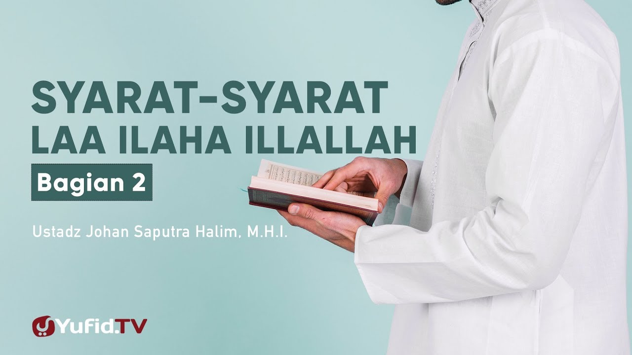Ceramah Agama: Syarat-syarat Laa Ilaha Illallaah 2 - Ustadz Johan Saputra Halim, M.H.I. Ceramah Agama: Syarat-syarat Laa Ilaha Illallaah 2 - Ustadz Johan Saputra Halim, M.H.I.