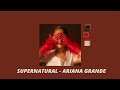 (1 hour loop) supernatural - ariana grande