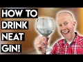 Neat gin and how to drink it!