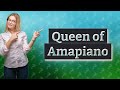 Who is Queen of amapiano?