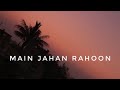 Main Jahan Rahoon❣️Status 4K | #shorts #shortvideo #status #short #viral #trending #shortsvideo