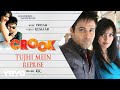 Pritam - Tujhi Mein (Reprise) Best Audio Song|Crook|Emraan Hashmi|Neha Sharma|KK