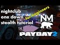 Nightclub Solo Stealth Guide - Payday 2