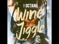 I OCTANE -  WINE AND JIGGLE