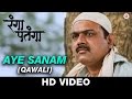 Aye Sanam (Qawali) - Rangaa Patangaa | Adarsh Shinde | Kaushal Inamdar