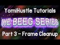 YomiHustle Tutorials - Part 3 - Frame Cleanup - [The Beeg Series] - (No Coding Series)