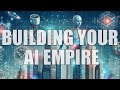BUILDING Your AI EMPIRE: A Step by Step Guide to ONLINE WEALTH