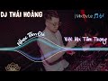 DJ THÁI HOÀNG - NONSTOP HIT 2022 || VIỆT MIX TÂM TRẠNG LẪN TẨM ĐÁ || MIX BY LE