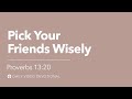 Pick Your Friends Wisely | Proverbs 13:20 | Our Daily Bread Video Devotional