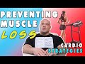 Preventing Muscle Loss On A Cut- Cardio Strategies