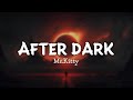 After Dark - Mr.Kitty 🎧