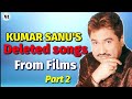 Kumar Sanu's Deleted Songs / Bollywood Rare Unreleased Songs Udit Narayan Sonu Nigam Abhijeet Alka