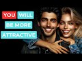 How To Be More Attractive - 7 Tips for Self Improvement