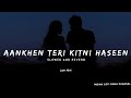 Aankhen Teri Kitni Haseen - Lofi Mix [Slowed + Reverb] - Lofi Songs | Indian Lofi Song Channel