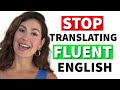 Speak English Fluently WITHOUT Translating: 3 ADVANCED Strategies