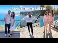 FAMILY TRIP TO AUSTIN! | VLOG
