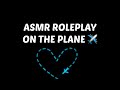 ASMR ROLEPLAY - Flying With you ✈️  (Auralescent)