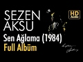 Sezen Aksu - Sen Ağlama 1984 Full Albüm (Official Video)
