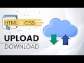 Create a Website to Upload and Download any files in HTML & CSS | Uploading and Downloading Files