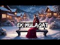 Ek Mulaqat | Female Version | XOXO