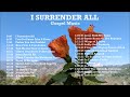 I Surrender All - Gospel Music / All Time Favorite Hymns. Piano by Lifebreakthrough