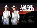 LOS DOS CARNALES Exitos 2024 ~ SUS MEJORES CANCIONES ~ Greatest Hits 2024 ~ 80s 90s Music