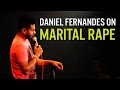 Marital Rape - Daniel Fernandes Stand-Up Comedy