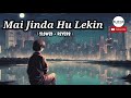 Mai Jinda Hu Lekin Kaha Zindagi Hai ( Slowed+Reverb ) | Vicky Singh | Sad Song | Its Adi Lofi