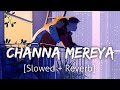 Channa Mereya [Slowed+Reverb] | Arijit Singh | Lofi | Textaudio