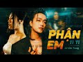 PHẬN EM - TITI x LÊ CHÍ TRUNG | OFFICIAL MV | Mặc Cuộc Đời Em Phó Cho Duyên Trời...