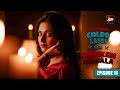 Coldd Lassi Aur Chicken Masala Full Episode 10 | Rajeev Khandelwal, Divyanka Tripathi