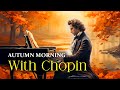 Classical Morning With Frederic Chopin | Classical Music Playlist For Relaxation | Calm Music