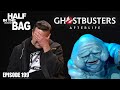 Half in the Bag: Ghostbusters: Afterlife (SPOILERS)