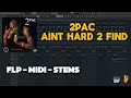 2Pac - Ain't Hard 2 Find (FL Studio Remake) FLP + MIDI + STEMS