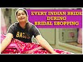 Every Indian Bride During Bridal Shopping || Captain Nick