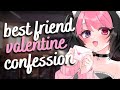 your best friend’s heart melting valentines surprise 💖 (F4A) [confession] [asmr roleplay]