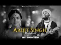 Arijit Singh Mashup 2023 (Full Version) | SICKVED