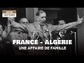 France - Algérie, une affaire de famille - Un jour, une histoire - Documentaire histoire - MP
