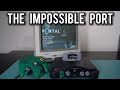 Portal on the Nintendo 64 is incredible