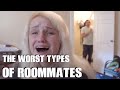 The Worst Types of Roommates!