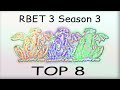RBET 3 Season 3: TOP 8!!!!!!!!!!