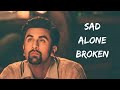 Sad Lofi Songs | Alone Broken Lofi Song [ Slowed + Reverb ]