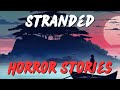 3 Scary Stranded Horror Stories