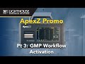 ApexZ Part 3: GMP Workflow Activation