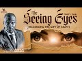 THE SEEING EYES-(ACCESSING THE GIFT OF SIGHT) WITH APOSTLE JOSHUA SELMAN