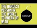 The Hardest Person in the World To Break up With