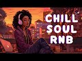 Soul music soothe your soul - Chill r&b soul mix - The best soul songs compilation