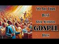50 All Time Best Old School Gospel Hits | Most Powerful Old School Gospel Music of All Time