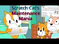 Scratch Cat's Maintenance Mania!!!
